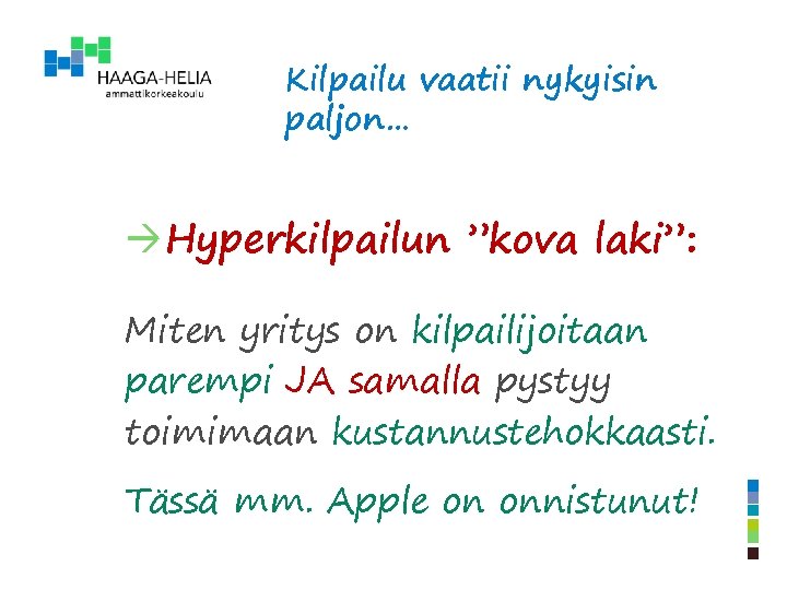 Kilpailu vaatii nykyisin paljon… Hyperkilpailun ”kova laki”: Miten yritys on kilpailijoitaan parempi JA samalla