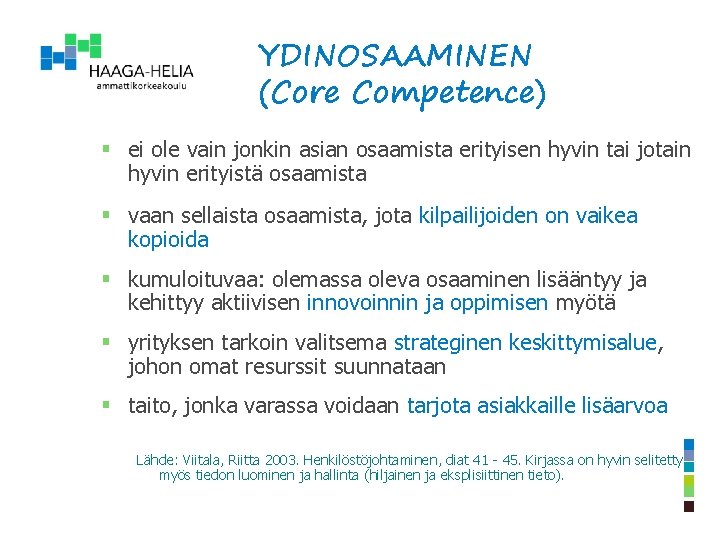 YDINOSAAMINEN (Core Competence) § ei ole vain jonkin asian osaamista erityisen hyvin tai jotain