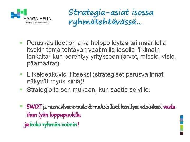 Strategia-asiat isossa ryhmätehtävässä… § Peruskäsitteet on aika helppo löytää tai määritellä itsekin tämä tehtävän