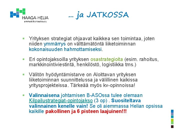 … ja JATKOSSA § Yrityksen strategiat ohjaavat kaikkea sen toimintaa, joten niiden ymmärrys on