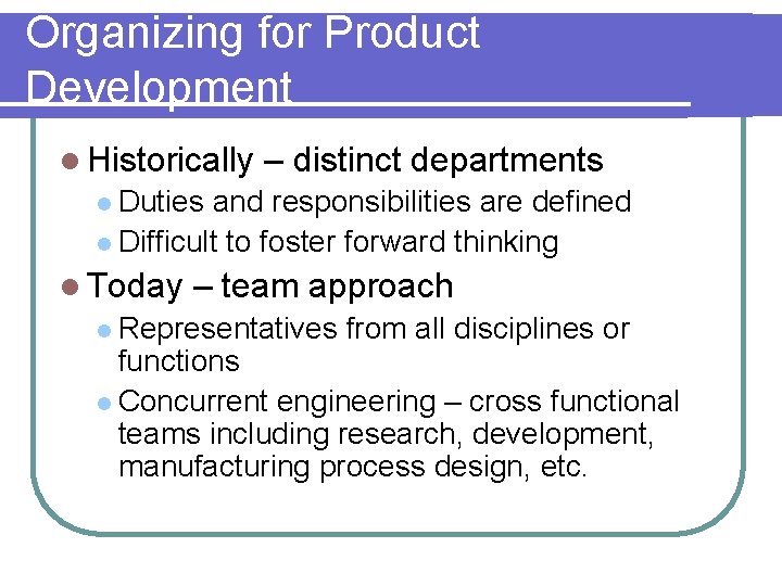 Organizing for Product Development l Historically – distinct departments l Duties and responsibilities are