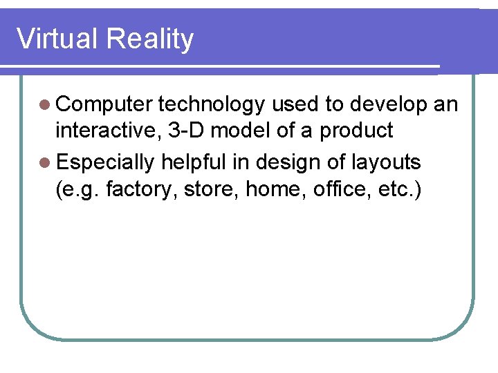 Virtual Reality l Computer technology used to develop an interactive, 3 -D model of