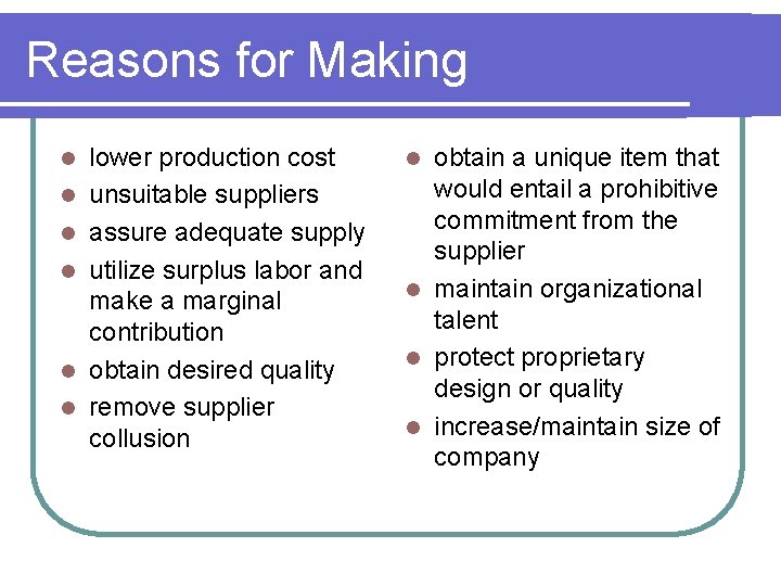 Reasons for Making l l l lower production cost unsuitable suppliers assure adequate supply