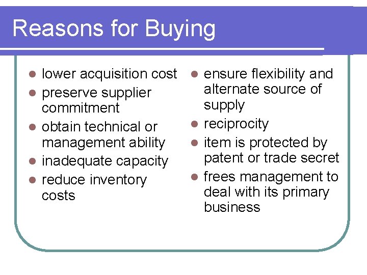 Reasons for Buying l l lower acquisition cost preserve supplier commitment obtain technical or