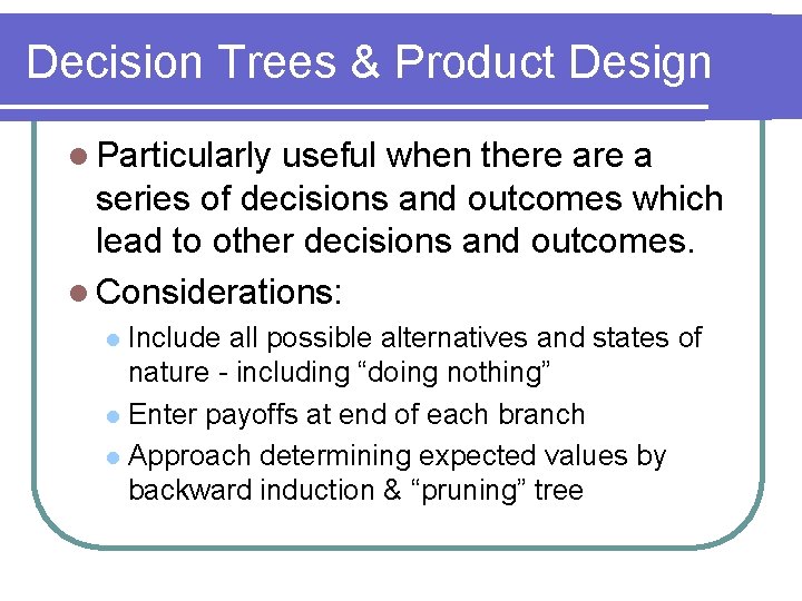 Decision Trees & Product Design l Particularly useful when there a series of decisions