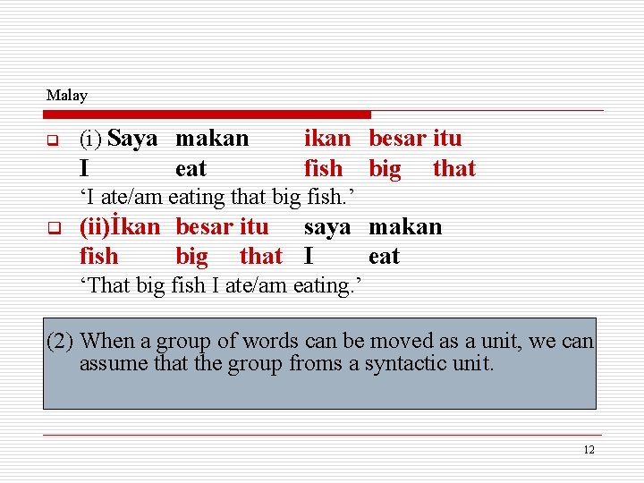 Malay q (i) Saya makan I eat ikan besar itu fish big that ‘I