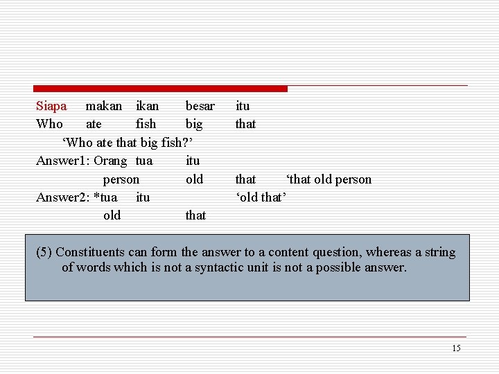 Siapa makan ikan besar Who ate fish big ‘Who ate that big fish? ’