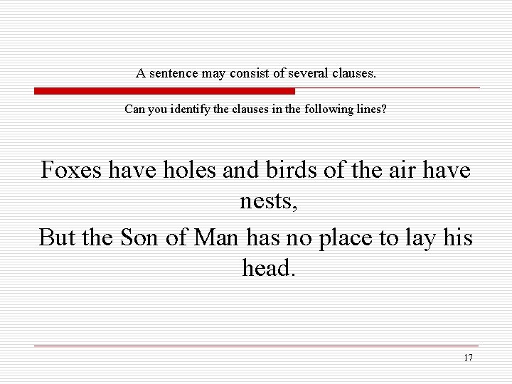 A sentence may consist of several clauses. Can you identify the clauses in the