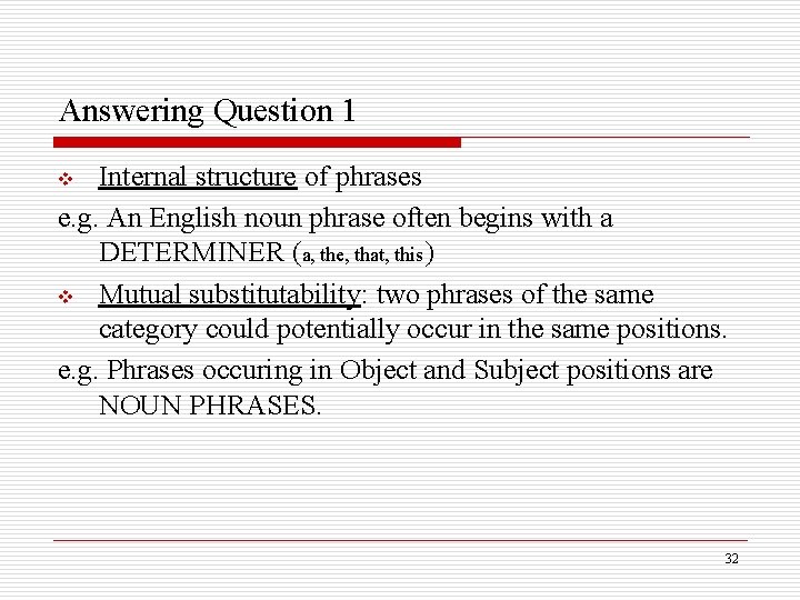 Answering Question 1 Internal structure of phrases e. g. An English noun phrase often