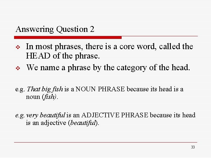 Answering Question 2 v v In most phrases, there is a core word, called