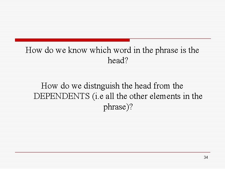 How do we know which word in the phrase is the head? How do