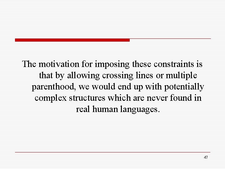 The motivation for imposing these constraints is that by allowing crossing lines or multiple