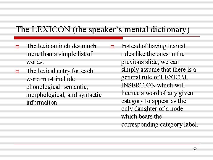 The LEXICON (the speaker’s mental dictionary) o o The lexicon includes much more than
