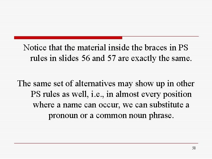 Notice that the material inside the braces in PS rules in slides 56 and