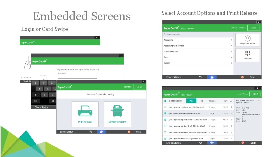 Embedded Screens Login or Card Swipe Select Account Options and Print Release 
