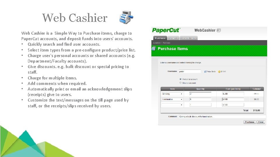 Web Cashier is a Simple Way to Purchase items, charge to Paper. Cut accounts,