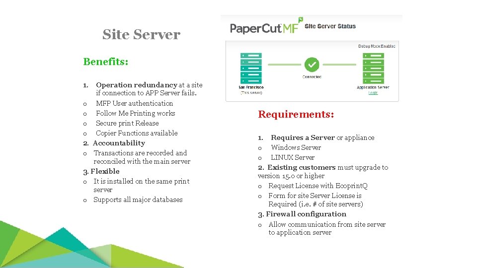 Site Server Benefits: 1. Operation redundancy at a site if connection to APP Server
