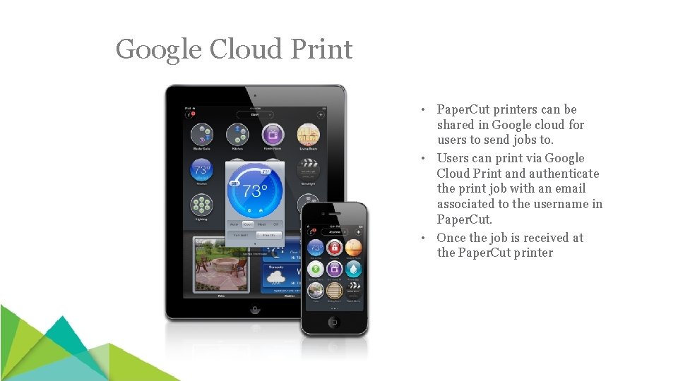 Google Cloud Print • Paper. Cut printers can be shared in Google cloud for