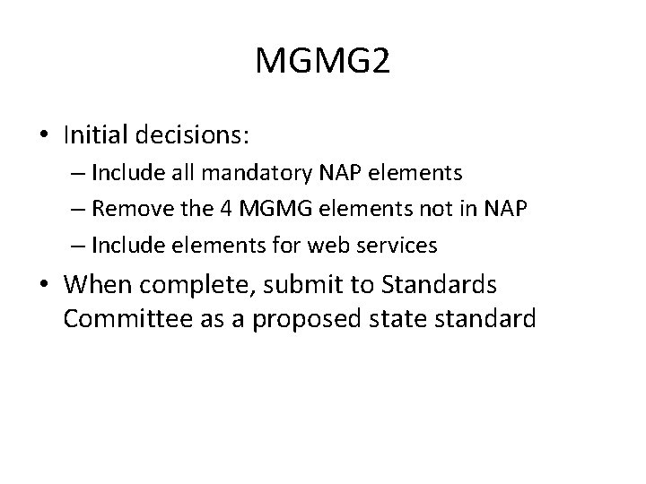 MGMG 2 • Initial decisions: – Include all mandatory NAP elements – Remove the