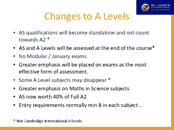 Changes to A Levels • AS qualifications will become standalone and not count towards
