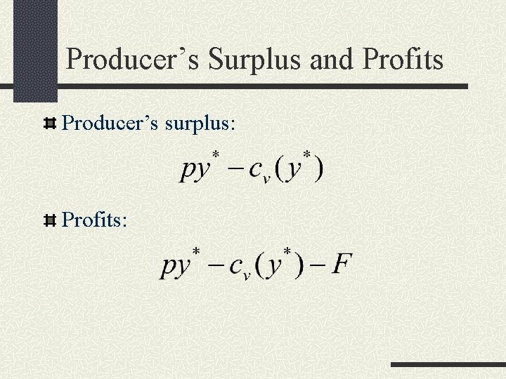 Producer’s Surplus and Profits Producer’s surplus: Profits: 