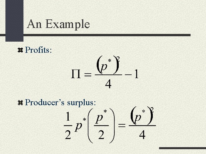An Example Profits: Producer’s surplus: 