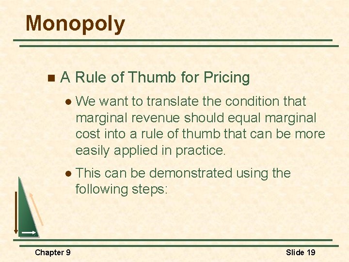 Monopoly n A Rule of Thumb for Pricing l We want to translate the