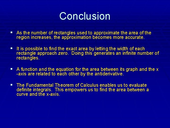 Conclusion § As the number of rectangles used to approximate the area of the