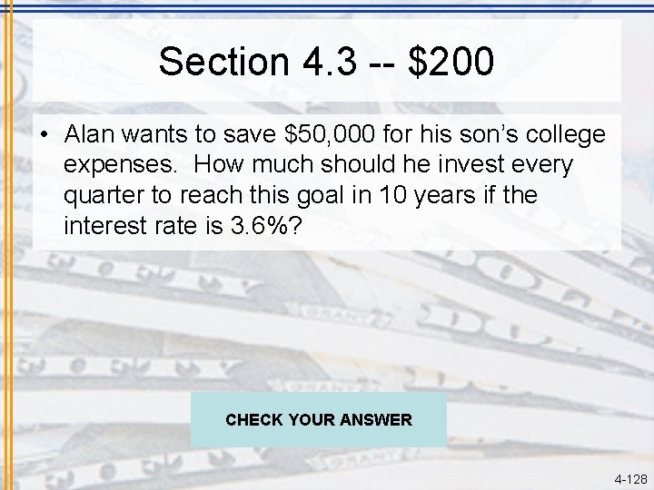 Section 4. 3 -- $200 • Alan wants to save $50, 000 for his