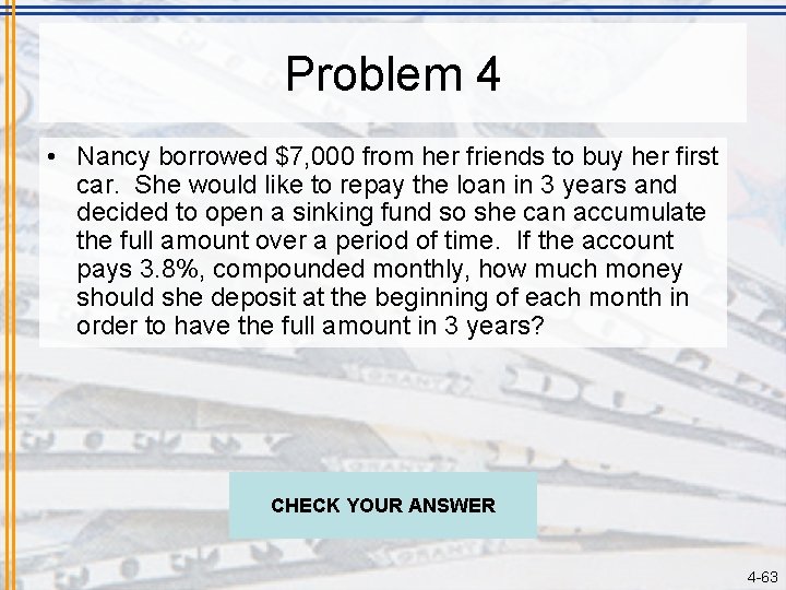 Problem 4 • Nancy borrowed $7, 000 from her friends to buy her first