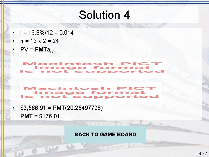 Solution 4 • i = 16. 8%/12 = 0. 014 • n = 12