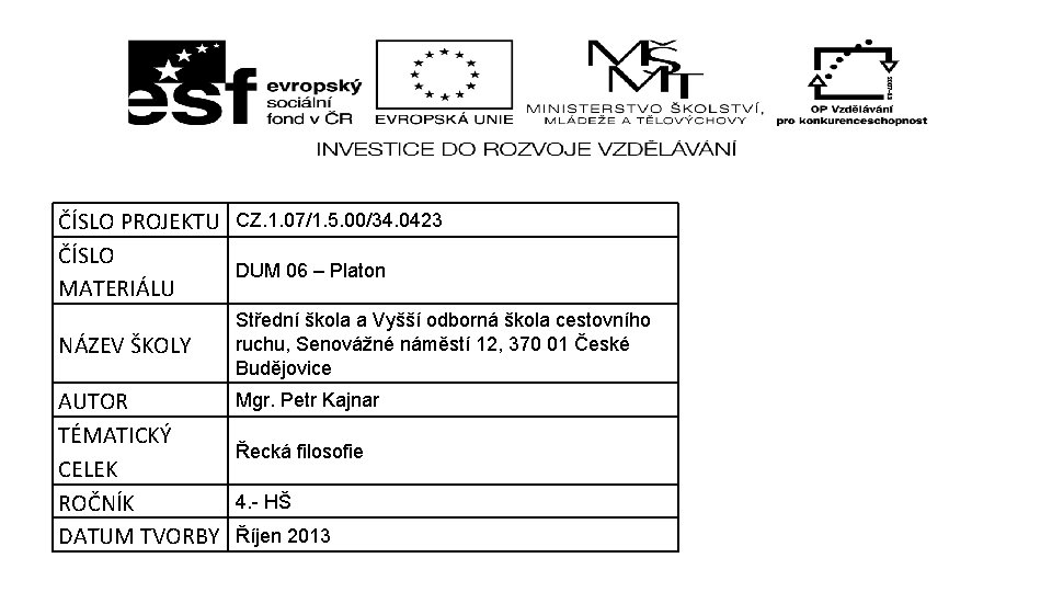 ČÍSLO PROJEKTU CZ. 1. 07/1. 5. 00/34. 0423 ČÍSLO DUM 06 – Platon MATERIÁLU