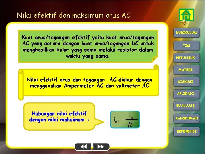 Nilai efektif dan maksimum arus AC Kuat arus/tegangan efektif yaitu kuat arus/tegangan AC yang