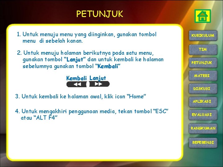 PETUNJUK 1. Untuk menuju menu yang diinginkan, gunakan tombol menu di sebelah kanan. 2.