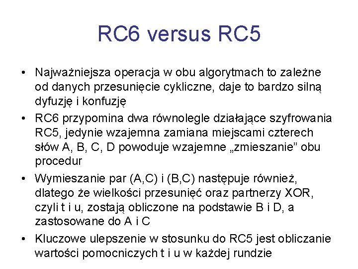 RC 6 versus RC 5 • Najważniejsza operacja w obu algorytmach to zależne od