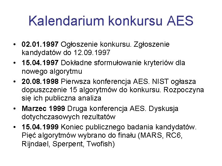 Kalendarium konkursu AES • 02. 01. 1997 Ogłoszenie konkursu. Zgłoszenie kandydatów do 12. 09.
