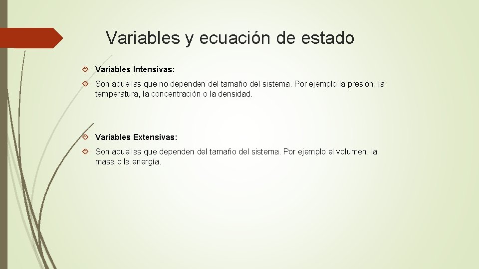 Variables y ecuación de estado Variables Intensivas: Son aquellas que no dependen del tamaño