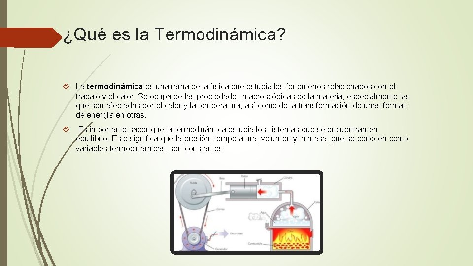 ¿Qué es la Termodinámica? La termodinámica es una rama de la física que estudia