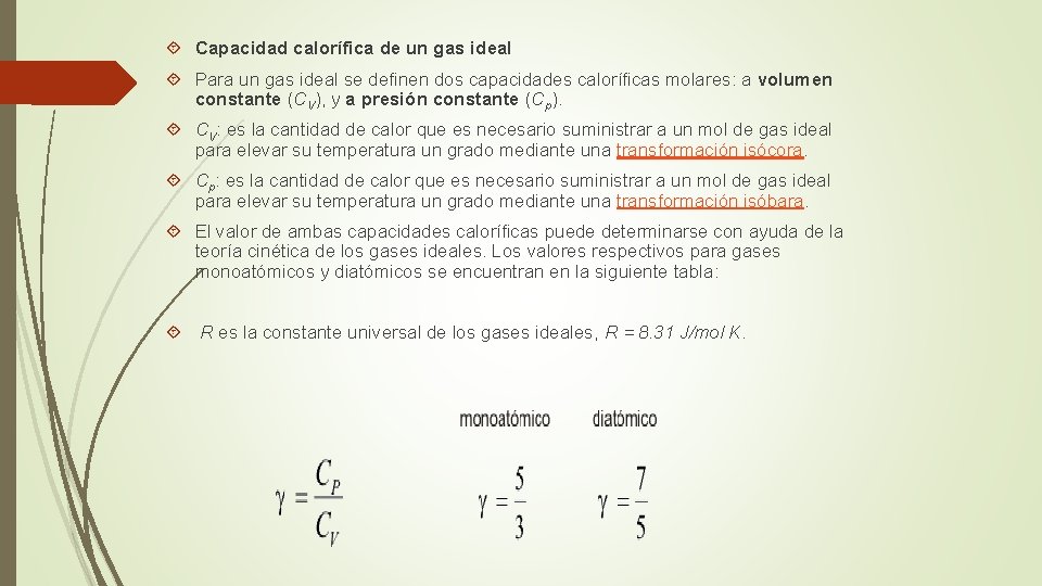  Capacidad calorífica de un gas ideal Para un gas ideal se definen dos