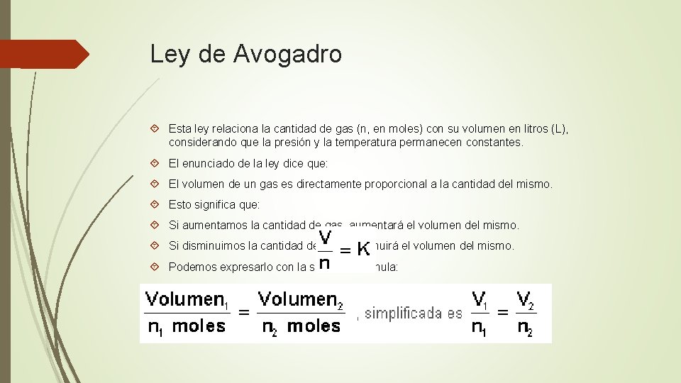 Ley de Avogadro Esta ley relaciona la cantidad de gas (n, en moles) con