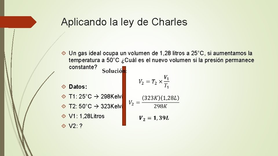 Aplicando la ley de Charles Un gas ideal ocupa un volumen de 1, 28