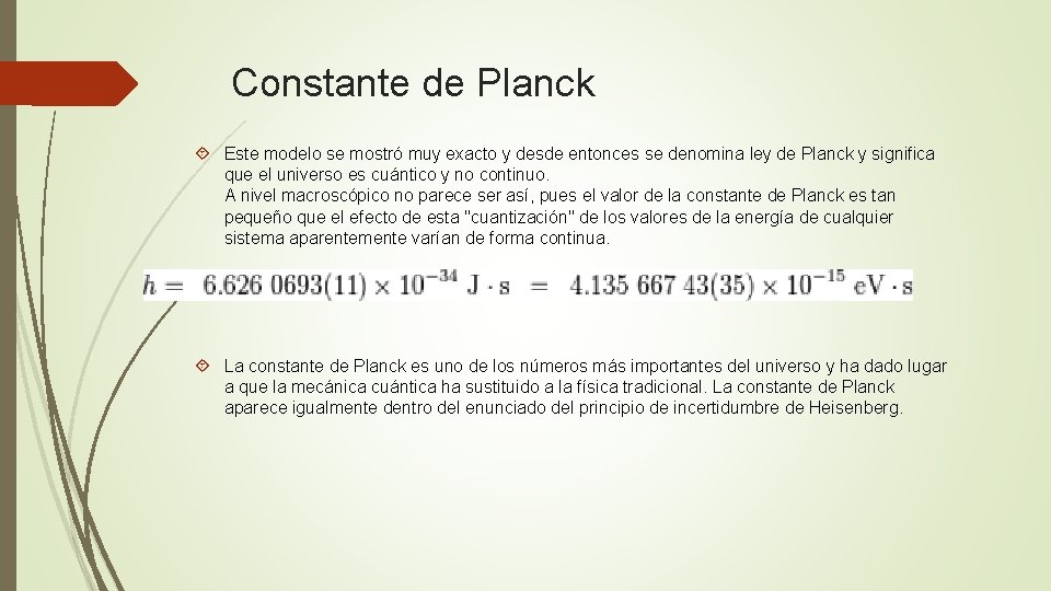 Constante de Planck Este modelo se mostró muy exacto y desde entonces se denomina