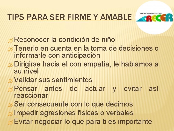 TIPS PARA SER FIRME Y AMABLE Reconocer la condición de niño Tenerlo en cuenta