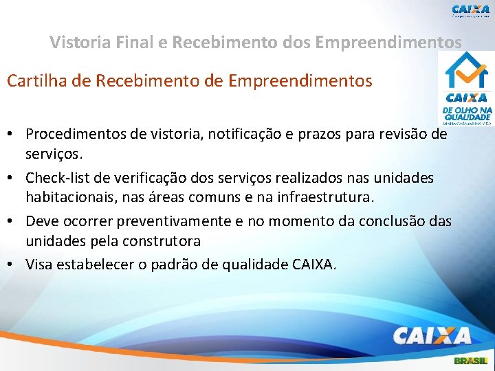 Vistoria Final e Recebimento dos Empreendimentos Cartilha de Recebimento de Empreendimentos • Procedimentos de