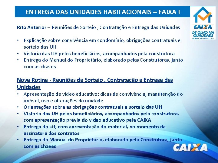 ENTREGA DAS UNIDADES HABITACIONAIS – FAIXA I IFAIXA I Rito Anterior – Reuniões de