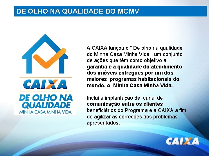 DE OLHO NA QUALIDADE DO MCMV A CAIXA lançou o “ De olho na
