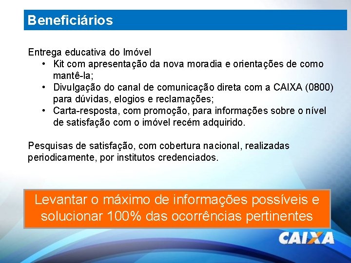 Beneficiários Entrega educativa do Imóvel • Kit com apresentação da nova moradia e orientações