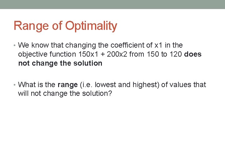 Range of Optimality • We know that changing the coefficient of x 1 in