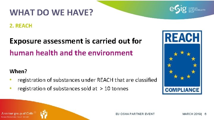 WHAT DO WE HAVE? 2. REACH Exposure assessment is carried out for human health
