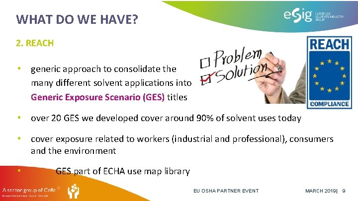 WHAT DO WE HAVE? 2. REACH • generic approach to consolidate the many different